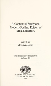 Cover of: A contextual study and modern-spelling edition of Mucedorus by edited by Arvin H. Jupin.