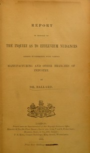Cover of: Report in respect of the inquiry as to effluvium nuisances arising in connexion with various manufacturing and other branches of industry