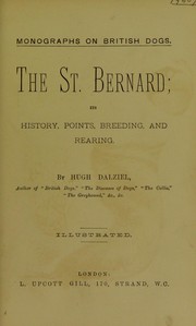 Cover of: The St. Bernard, its history, points, breeding, and rearing.