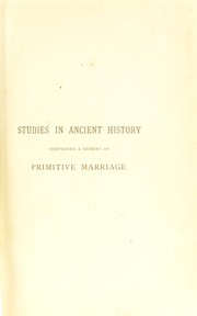 Cover of: Studies in ancient history: comprising a reprint of primitive marriage : an inquiry into the origin of the form of capture in marriage ceremonies