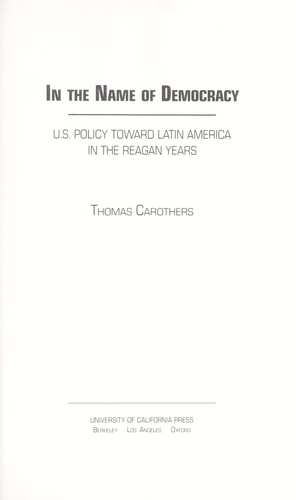 In the name of democracy : U.S. policy toward Latin America in the Reagan years by