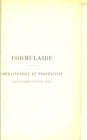Cover of: Formulaire th©♭rapeutique et prophylaxie des maladies des enfants