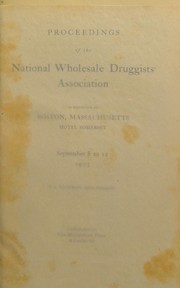 Cover of: Proceedings of the National Wholesale Druggists Association in convention at Boston, Massachusetts ... September 8 to 12, 1903