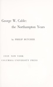 Cover of: George W. Cable: the Northampton years. by Philip Butcher