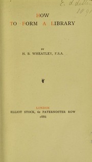Cover of: How to form a library by Henry Benjamin Wheatley