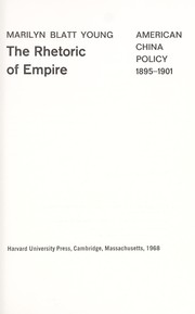 Cover of: The rhetoric of empire; American China policy, 1895-1901