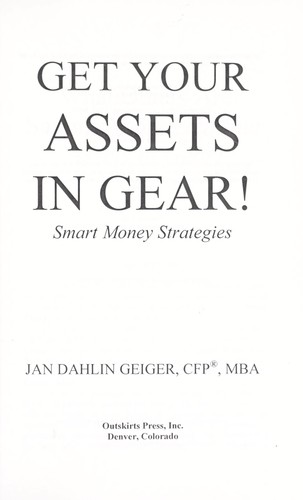 Get your assets in gear! : smart money strategies by