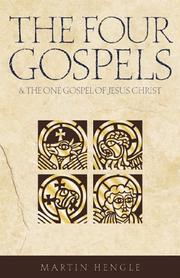 Cover of: The Four Gospels and the One Gospel of Jesus Christ: An Investigation of the Collection and Origin of the Canonical Gospels