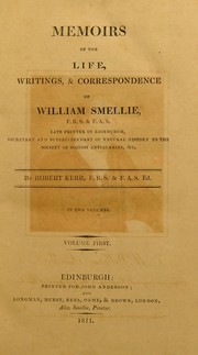 Cover of: Memoirs of the life, writings, & correspondence of William Smellie. Late printer in Edinburgh, secretary and superintendent of natural history to the Society of Scotish antiquaries
