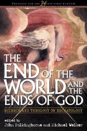 Cover of: The end of the world and the ends of God: science and theology on eschatology