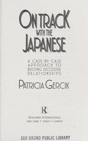 Cover of: On track with the Japanese: a case-by-case approach to building successful relationships