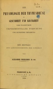 Cover of: Die Physiologie der Thymusdr©ơse in Gesundheit und Krankheit vom Standpunkte experimenteller Forschung und klinischer Erfahrung by Alexander Engelhardt Theodor Friedleben