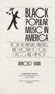 Cover of: Black popular music in America: from the spirituals, minstrels, and ragtime to soul, disco, and hip-hop