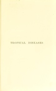 Cover of: Tropical diseases : a manual of the diseases of warm climates