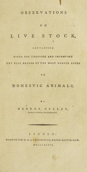 Cover of: Observations on live stock, containing hints for choosing and improving the best breeds of the most useful kinds of domestic animals