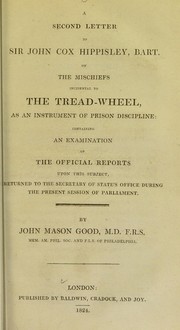 Cover of: A second letter to Sir John Cox Hippisley, bart. on the mischiefs incidental to the tread-wheel, as an instrument of prison discipline by John Mason Good