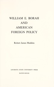 William E. Borah and American foreign policy by Robert James Maddox