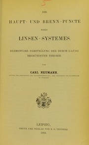 Cover of: Die Haupt- und Brenn-Puncte eines Linsen-Systemes: elementare Darstellung der durch Gauss begr©ơndeten Theorie