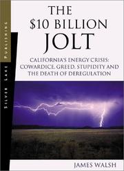 Cover of: The 10 Billion Jolt California's Energy Crisis: Cowardice, Greed, Stupidity and the