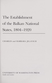 The establishment of the Balkan national states, 1804-1920 by Charles Jelavich, Barbara Jelavich