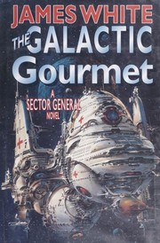 Cover of: The galactic gourmet: a Sector General novel