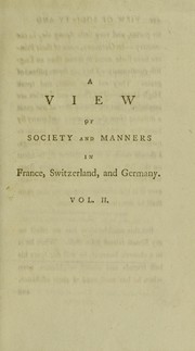 Cover of: A view of society and manners in France, Switzerland, and Germany: with anecdotes relating to some eminent characters