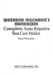 Cover of: Weekend mechanic's handbook: complete auto repairs you can make