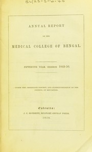 Cover of: Annual report of the Medical College of Bengal: fifteenth year, session 1849-50