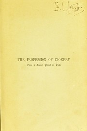 Cover of: The profession of cookery. From a French point of view