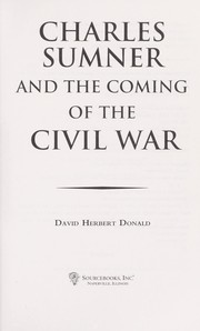 Cover of: Charles Sumner and the coming of the Civil War by David Herbert Donald