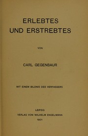 Erlebtes und erstrebtes by C. Gegenbaur