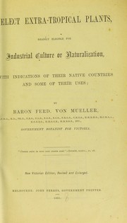 Cover of: Select extra-tropical plants: readily eligible for industrial culture or naturalization, with indications of their native countries and some of their uses