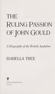 Cover of: The ruling passion of John Gould by Isabella Tree