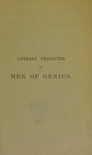 Cover of: Literary character of men of genius: drawn from their own feelings and confessions