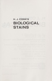 Cover of: H. J. Conn's Biological stains: a handbook on the nature and uses of the dyes employed in the biological laboratory