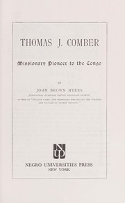 Cover of: Thomas J. Comber: missionary pioneer to the Congo.