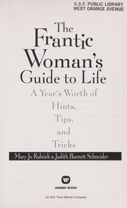 Cover of: The frantic woman's guide to life: a year's worth of hints, tips, and tricks