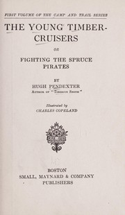 Cover of: The young timber-cruisers: or, Fighting the spruce pirates