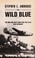 Cover of: The wild blue : the men and boys who flew the B-24s over Germany