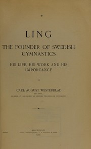 Ling, the founder of Swedish gymnastics by C. A. Westerblad