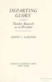 Cover of: Departing glory; Theodore Roosevelt as ex-President