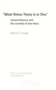 Cover of: "What virtue there is in fire": cultural memory and the lynching of Sam Hose