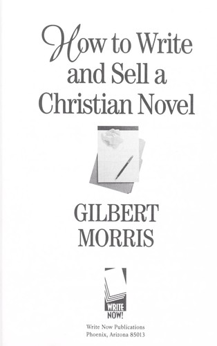 HOW TO WRITE AND SELL A CHRISTIAN NOVEL by GILBERT MORRIS
