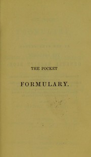 Cover of: The pocket formulary, and synopsis of the British & foreign pharmacopoeias : comprising standard and approved formulae for the preparations & compounds employed in medical practice