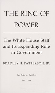 Cover of: The ring of power: the White House staff and its expanding role in government