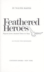 Cover of: Feathered heroes; pigeons from ancient times to now
