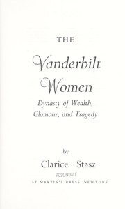 Cover of: The Vanderbilt women: dynasty of wealth, glamour, and tragedy