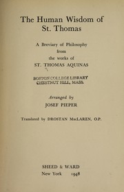 Cover of: The human wisdom of St. Thomas: a breviary of philosophy from the works of St. Thomas Aquinas