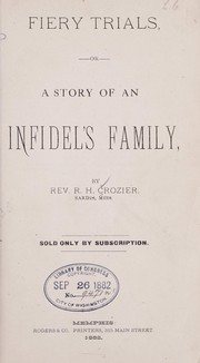Cover of: Fiery trials, or A story of an infidel's family