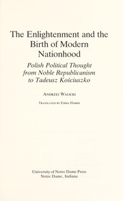 Cover of: The Enlightenment and the birth of modern nationhood: Polish political thought from Noble Republicanism to Tadeusz Kosciuszko